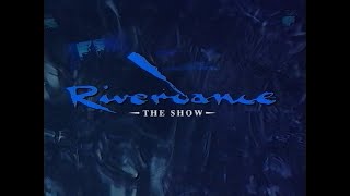 Riverdance The Show 1995 HD Remaster [upl. by Nodnyl]