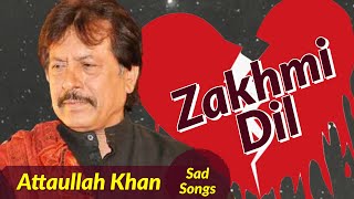 Zakhmi Dil  जख्मी दिल  Attaullah Khan  Sad Songs  दिल तोड़ के हँसती हो  तू रहने वाली महलों की [upl. by Prissie997]