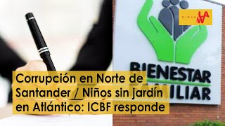 Corrupción en Norte de Santander  Niños sin jardín en Atlántico ICBF responde [upl. by Bedelia846]