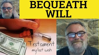 🔵 Bequeath Meaning  Bequest Examples  Will Defined  Will vs Bequeath  Legal English [upl. by Remlap]