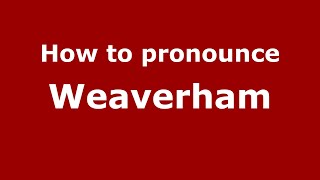 How to pronounce Weaverham EnglishUK  PronounceNamescom [upl. by Fernanda]