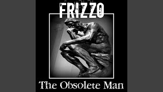 Frizzo The Obsolete Man [upl. by Hairaza]