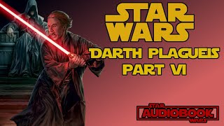 Star Wars Darth Plagueis Part 6  Star Wars Audiobook Legends Novel by James Luceno [upl. by Alliuqaj]