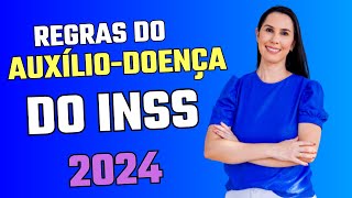 Regras válidas para concessão do Auxílio por incapacidade Temporária do INSS 2024 Auxílio doença [upl. by Ecertak]