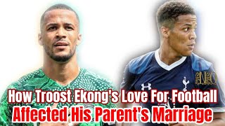 How Troost Ekongs Love For Football Affected His Parents Marriage  Troost Ekong Biography [upl. by Vanya579]