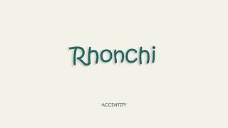 Rhonchi Pronunciation [upl. by Elauqsap]