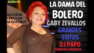 MIX GABY ZEVALLOS  LA DAMA DEL BOLERO AUDIO HD DJ PAPO [upl. by Rimas]