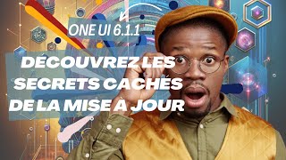 Samsung One UI 611  Découvrez les SECRETS cachés de la mise à jour  😱💥 [upl. by Naelcm]