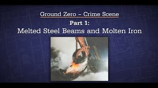 15 Ground Zero Part 1 Melted Steel Beams and Molten Iron  ESO  Experts Speak Out [upl. by Niad]