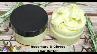 Cloves and Rosemary Hair Butter for EXTREME HAIR GROWTH Grow thicker and longer hair [upl. by Nytsirt]