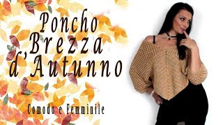 🌸 Poncho Brezza DAutunno Tutorial Uncinetto Crochet facile veloce🌸 [upl. by Rora649]