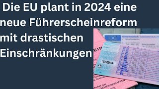 Die EU plant in 2024 eine Führerscheinreform mit drastischen Einschränkungen [upl. by Quintessa]