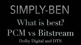 What is best PCM vs Bitstream Dolby Digital and DTS [upl. by Drummond943]