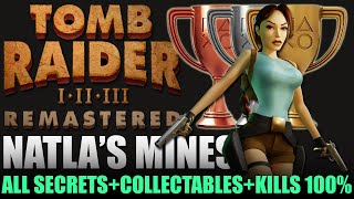 Tomb Raider 1 Remastered  Natlas Mines All Collectables Secrets Pickups amp Kills  100 Guide [upl. by Aicsile]