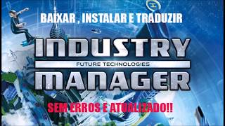 Baixar Instalar e Traduzir Industry Manager Future Technologies PTBR 2022 [upl. by Marilyn]