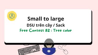 Small to Large  DSU trên cây  Sack  Free Contest 82  TREECOLOR [upl. by Ardnohsal]