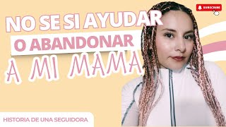 NO SE COMO AYUDAR A MI MAMI O SI ES MEJOR ABANDONARLA NO PUEDE SALIR DE ESA RELACION [upl. by Bandler960]