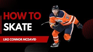 How to Skate like Connor McDavid UPDATED [upl. by Geordie]