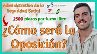 💼 ADMINISTRATIVO DE LA SEGURIDAD SOCIAL 2500 plazas 💼 ¿Cómo será la OPOSICIÓN [upl. by Fremont]