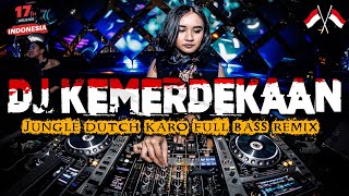 DJ KARO SPESIAL KEMERDEKAAN 17 AGUSTUS 2023  JUNGLE DUTCH FULL BASS REMIX TERBARU [upl. by Mchugh]