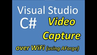 C Video Capture Smartphone over WiFi using AForge [upl. by Kissie]