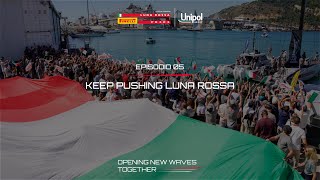 EP5 KEEP PUSHING  Opening New Waves Together  Unipol e Luna Rossa Prada Pirelli [upl. by Thaddaus]