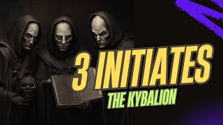 Three Initiates the Kybalion a guide to spiritual awakening [upl. by Ingram158]