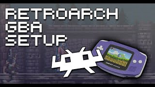 Retroarch Game Boy Advance Core Setup Guide  How To Play GBA Games With RetroArch [upl. by Liss]