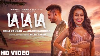 La La La  Neha Kakkar ft Arjun Kanungo  Bilal Saeed  Desi Music Factory [upl. by Sara-Ann]