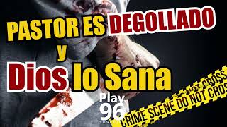 🔴IMPACTANTE🔴 ❗❗❗ Pastor es DEGOLLADO y DIOS los SANA ❗❗❗ Testimonio De Poder 🔥 [upl. by Venetis]