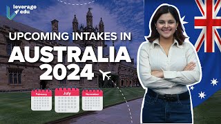 Upcoming Intakes in Australia 2024 for International Students  Study in Australia  Leverage Edu [upl. by Ecirtra6]