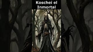 💀 Koschei el Inmortal El Villano que Desafía la Muerte 🌑 [upl. by Gnaw625]