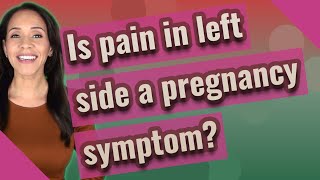 Is pain in left side a pregnancy symptom [upl. by Addie]