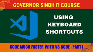 Governor Sindh IT Course  Code much faster with VS Code Part 1  Keyboard Shortcuts [upl. by Azarcon]