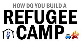 How Do You Build A Refugee Camp [upl. by Petuu]