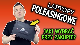 Laptopy poleasingowe  jaki wybrać i na co zwrócić uwagę [upl. by Yecal109]