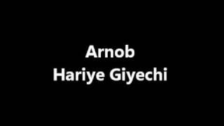 Arnob  Hariye Giyechi [upl. by Aronal68]