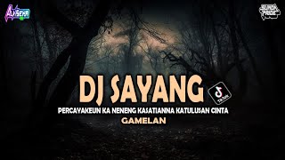 DJ SAYANG  PERCAYAKEUN KA NENENG GAMELAN DJ SUNDA TERBARU 2024 [upl. by Germana]