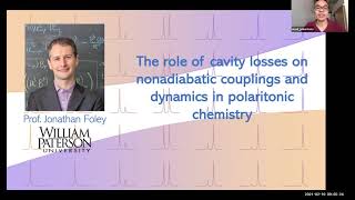 The role of cavity losses on nonadiabatic couplings and dynamics in polaritonic chemistry  J Foley [upl. by Erehc]