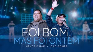 Grupo Menos é Mais e João Gomes  Foi Bom Mas Foi Ontem Clipe Oficial [upl. by Anaitak]