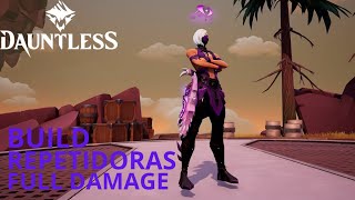 DAUNTLESS BUILD REPETIDORAS SOMBRIAS FULL DAMAGE [upl. by Inalel]