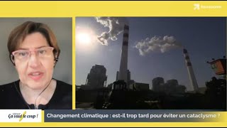 Changement climatique  estil trop tard pour éviter un cataclysme [upl. by Ayoted243]