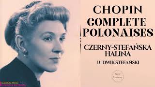 Chopin  Complete Polonaises Heroïque Militaire Brillante Fantaisie rfrc HCzernyStefańska [upl. by At730]