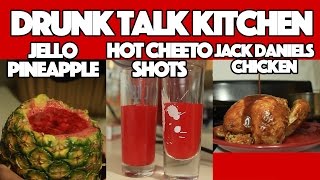 Drunk Talk Kitchen Jello Pineapple Hot Cheetos Shots amp Jack Daniels Honey BBQ Chicken [upl. by Wren]