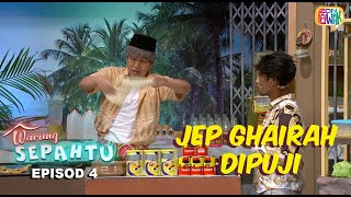 Jep ghairah dipuji melambung  Warung Sepahtu episod 4 [upl. by Irtimed]