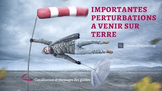 63 Canalisation et messages des guides  Importantes perturbations à venir sur terre [upl. by Akli]