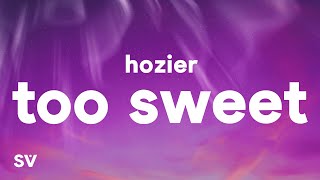 Hozier  Too Sweet Lyrics [upl. by Ddej]