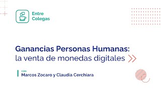 Adelanto Entre Colegas  quotGanancias Personas Humanas la venta de monedas digitalesquot [upl. by Uthrop916]