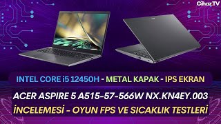 Acer Aspire 5 A51557566W NXKN4EY003 i5 12450H İncelemesi Oyun FPS ve Sıcaklık Testleri [upl. by Abibah580]