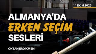 Almanyada erken seçim sesleri  11 Ekim 2023 Oktan Erdikmen [upl. by Buller289]